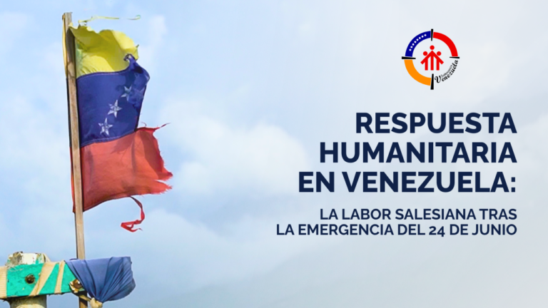 Imagen de una bandera de Venezuela ondeando en un poste, junto al logo de los Salesianos de Venezuela y el texto central: "RESPUESTA HUMANITARIA EN VENEZUELA: LA LABOR SALESIANA TRAS LA EMERGENCIA DEL 24 DE JUNIO".